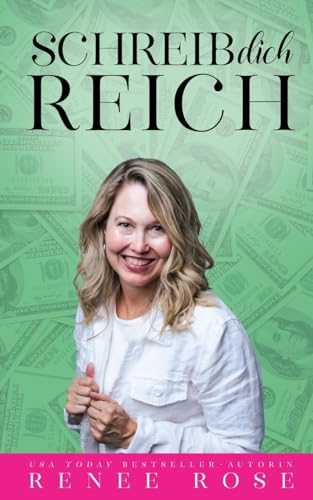 Schreib dich reich: 7 praktische Schritte, um mit deinen Büchern Überfluss zu manifestieren Schreib dich reich: 7 praktische Schritte, um mit deinen Büchern Überfluss zu manifestieren von Renee Rose Romance