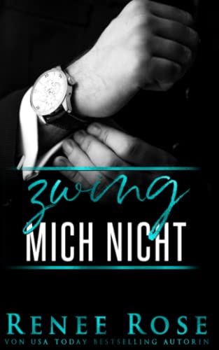 Zwing mich nicht (Mafia Männer Reihe, Band 3)