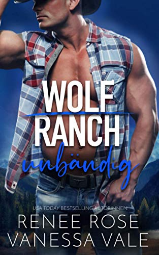 unbändig (Wolf Ranch (DE), Band 6)