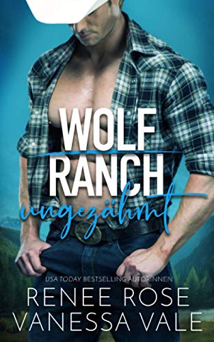 ungezähmt (Wolf Ranch, Band 1) von Independently Published