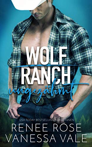ungezähmt (Wolf Ranch (DE), Band 1)