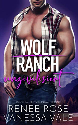 unzivilisiert (Wolf Ranch (DE), Band 4)