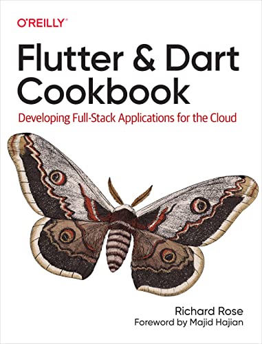 Flutter and Dart Cookbook: Developing Full-Stack Applications for the Cloud von O'Reilly Media