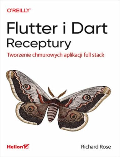 Flutter i Dart Receptury Tworzenie chmurowych aplikacji full stack von Helion