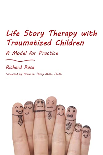 Life Story Therapy With Traumatized Children: A Model for Practice von Jessica Kingsley Publishers