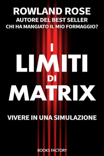 I limiti di Matrix: Vivere in una simulazione von Independently published