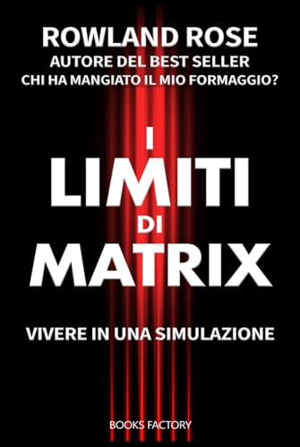 I limiti di Matrix: Vivere in una simulazione von Independently published