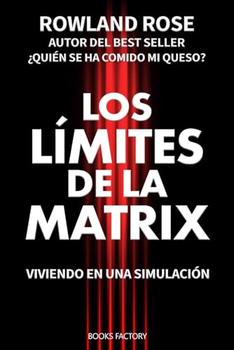 Los límites de la Matrix: Viviendo en una simulación von Independently published