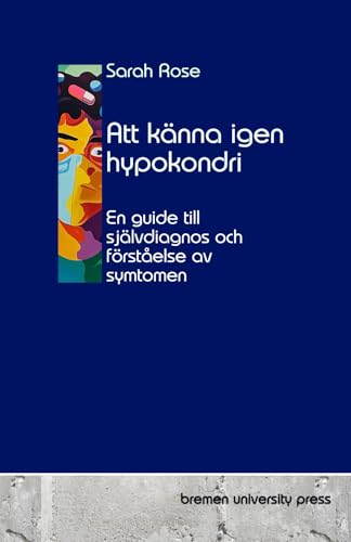 Att känna igen hypokondri: En guide till självdiagnos och förståelse av symtomen von bremen university press