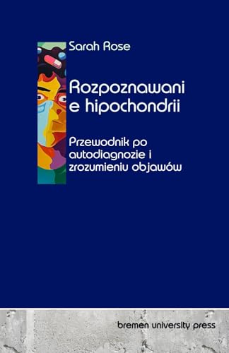 Rozpoznawanie hipochondrii: Przewodnik po autodiagnozie i zrozumieniu objawów von bremen university press