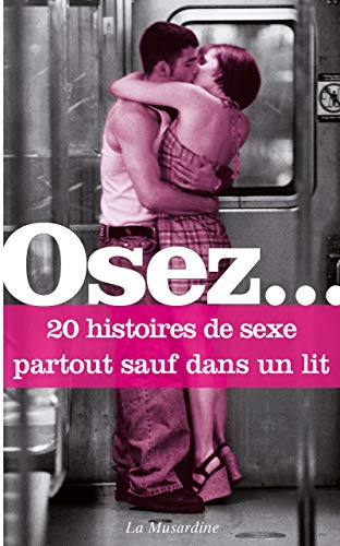 Osez 20 histoires de sexe partout sauf dans un lit von LA MUSARDINE