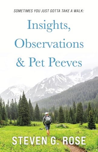 Sometimes You Just Gotta Take a Walk: Insights, Observations & Pet Peeves von Bookbaby