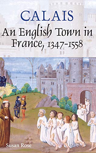 Calais: An English Town in France, 1347-1558