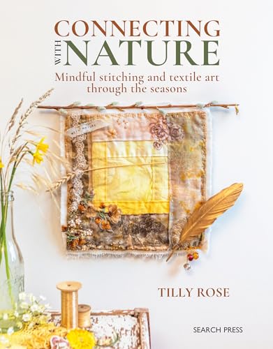 Creating With Mother Earth: Inspiration from Nature to Slow Stitch Through the Seasons von Search Press Ltd