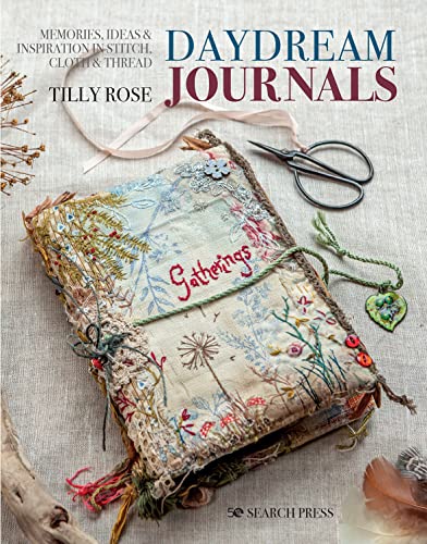Daydream Journals: Memories, Ideas & Inspiration in Stitch, Cloth & Thread von Search Press