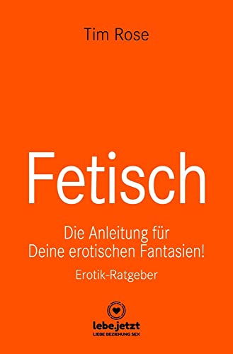 Fetisch | Erotischer Ratgeber: Die Anleitung für Deine erotischen Fantasien! von Blue Panther Books