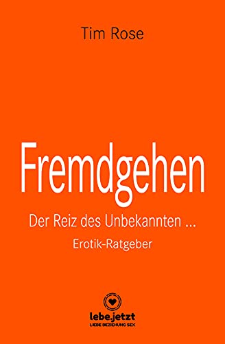 Fremdgehen | Erotischer Ratgeber: Der Reiz des Unbekannten ...