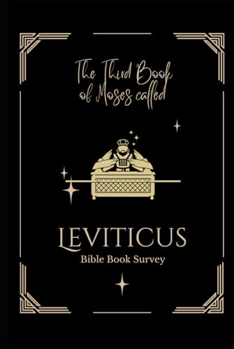 The Third Book of Moses Called Leviticus: Bible Book Survey von Independently published