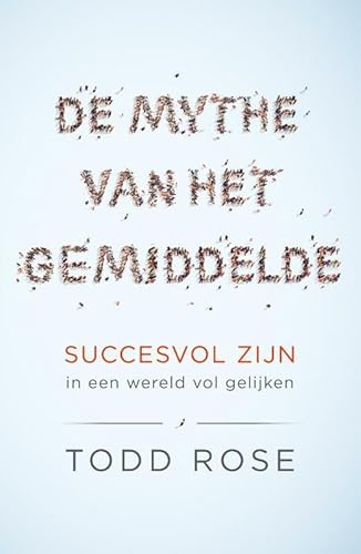 De mythe van het gemiddelde: succesvol zijn in een wereld vol gelijken von Lev.