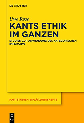 Kants Ethik im Ganzen: Studien zur Anwendung des kategorischen Imperativs (Kantstudien-Ergänzungshefte, 216, Band 216) von de Gruyter
