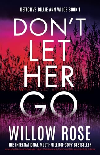 Don't Let Her Go: An absolutely unputdownable, heart-pounding and twisty mystery and suspense thriller (Detective Billie Ann Wilde, Band 1) von Bookouture