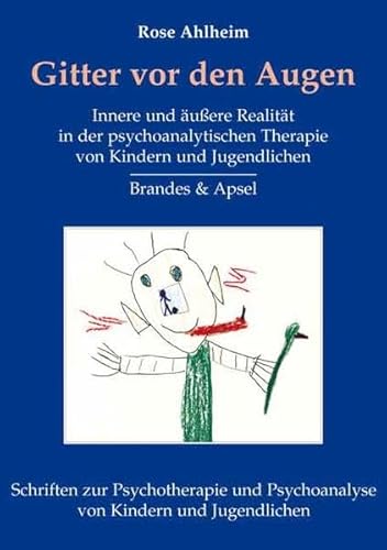 Gitter vor den Augen: Innere und äußere Realität in der psychoanalytischen Therapie von Kindern und Jugendlichen (Schriften zur Psychotherapie und Psychoanalyse von Kindern und Jugendlichen) von Brandes & Apsel