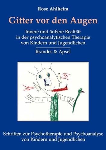Gitter vor den Augen: Innere und äußere Realität in der psychoanalytischen Therapie von Kindern und Jugendlichen (Schriften zur Psychotherapie und Psychoanalyse von Kindern und Jugendlichen)