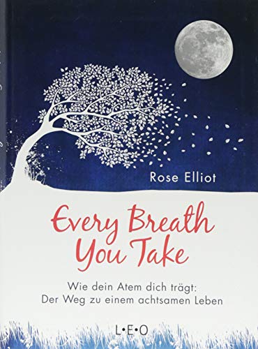 Every Breath You Take: Wie dein Atem dich trägt: Der Weg zu einem achtsamen Leben von L.E.O. Verlag