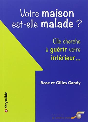 Votre maison est-elle malade ?: Lieu de vie comme un miroir de l'être