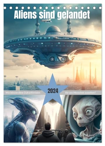 Aliens sind gelandet. Wie könnte diese Zukunftsvision für uns Menschen aussehen? (Tischkalender 2024 DIN A5 hoch), CALVENDO Monatskalender: Könnte ... mit sich bringen? (CALVENDO Technologie)