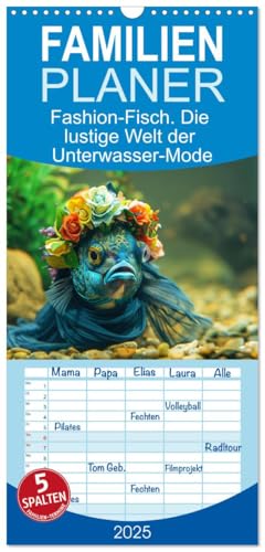Familienplaner 2025 - Fashion-Fisch. Die lustige Welt der Unterwasser-Mode mit 5 Spalten (Wandkalender, 21 cm x 45 cm), CALVENDO von CALVENDO