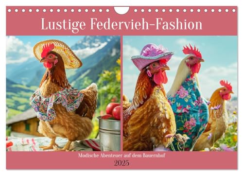 Lustige Federvieh-Fashion. Modische Abenteuer auf dem Bauernhof (Wandkalender 2025 DIN A4 quer), CALVENDO Monatskalender: Lassen Sie sich von den schicken Hühnern inspirieren! (CALVENDO Tiere) von CALVENDO