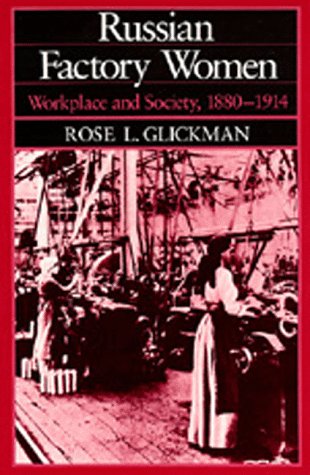 Russian Factory Women: Workplace and Society, 1880-1914 von University of California Press