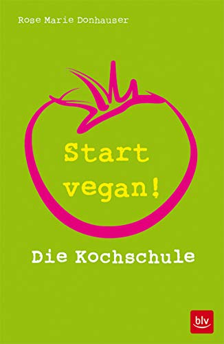 Start vegan!: Die Kochschule
