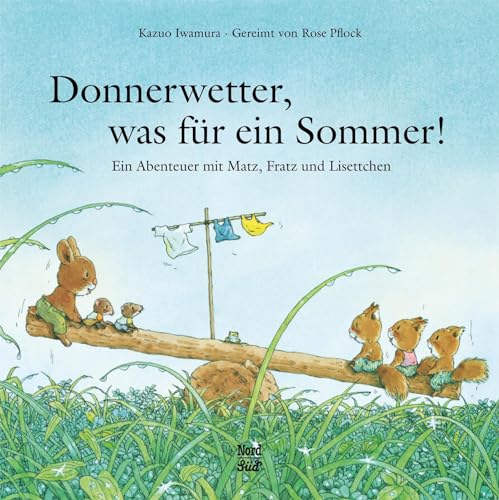 Donnerwetter, was für ein Sommer!: Ein Abenteuer mit Matz, Fratz und Lisettchen von NordSd Verlag AG