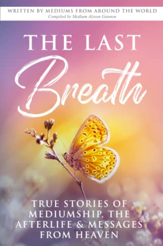The Last Breath: True Stories of Mediumship, the Afterlife & Messages from Heaven von Franklin Rose Publishing
