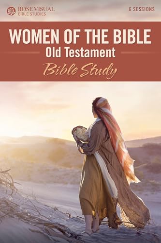 Women of the Bible: Old Testament (Rose Visual Bible Studies)