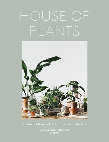 House of Plants: Living with Succulents, Air Plants and Cacti von Frances Lincoln
