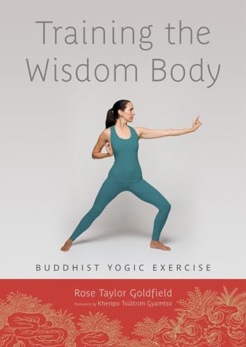 Training the Wisdom Body: Buddhist Yogic Exercise von Shambhala