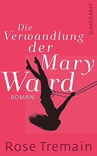 Die Verwandlung der Mary Ward: Roman (suhrkamp taschenbuch)