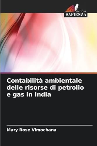 Contabilità ambientale delle risorse di petrolio e gas in India von Edizioni Sapienza