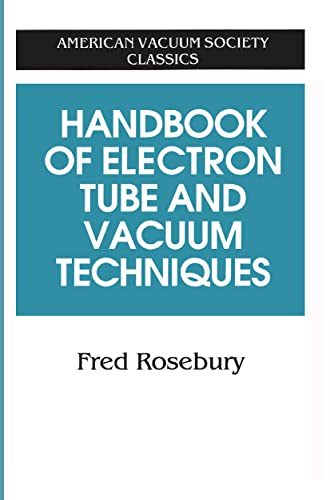 Handbook of Electron Tube and Vacuum Techniques (AVS Classics in Vacuum Science and Technology) von American Institute of Physics
