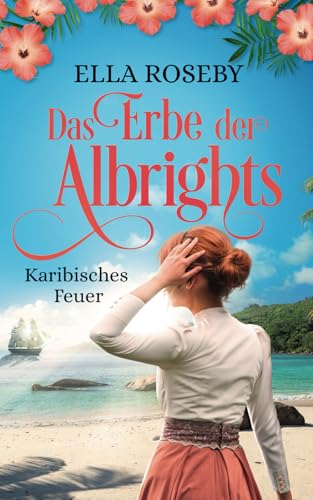 Das Erbe der Albrights: Karibisches Feuer von Independently Published