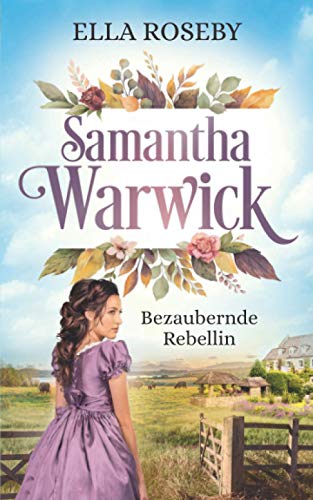 Samantha Warwick: Bezaubernde Rebellin von Independently published