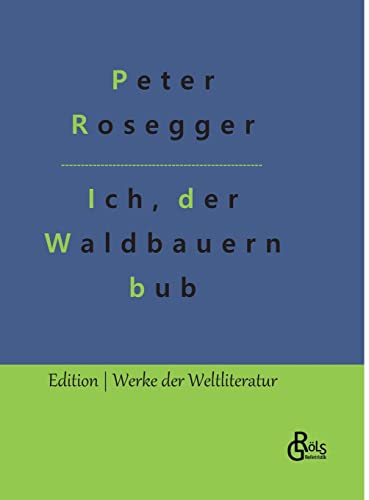 Als ich noch der Waldbauernbub war (Edition Werke der Weltliteratur - Hardcover) von Gröls Verlag