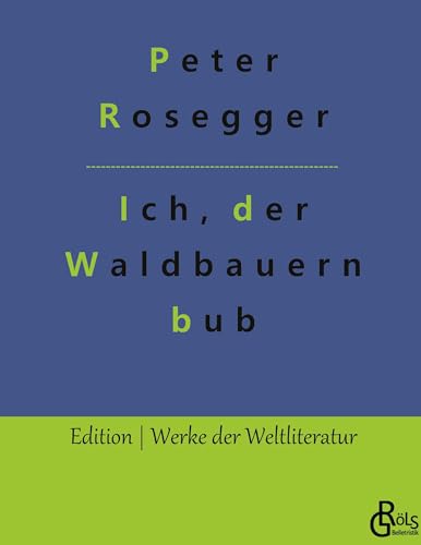 Als ich noch der Waldbauernbub war (Edition Werke der Weltliteratur - Hardcover) Als ich noch der Waldbauernbub war (Edition Werke der Weltliteratur - Hardcover) von Gröls Verlag