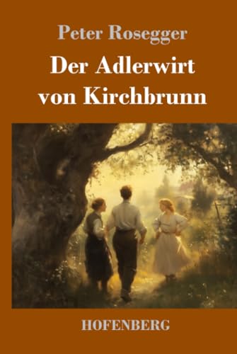 Der Adlerwirt von Kirchbrunn von Henricus - Edition Deutsche Klassik GmbH