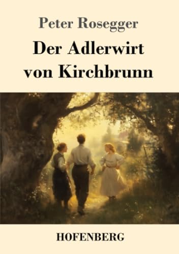 Der Adlerwirt von Kirchbrunn von Henricus - Edition Deutsche Klassik GmbH