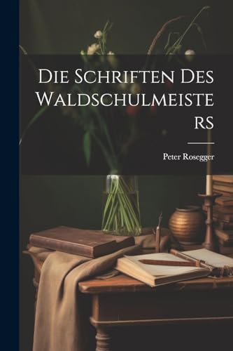 Die Schriften Des Waldschulmeisters von Legare Street Press