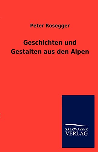 Geschichten und Gestalten aus den Alpen